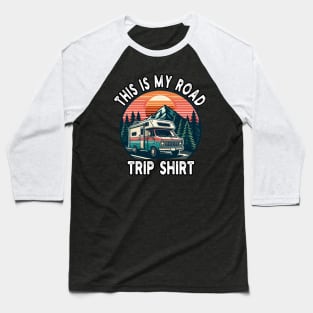This Is My Road Trip Shirt Baseball T-Shirt